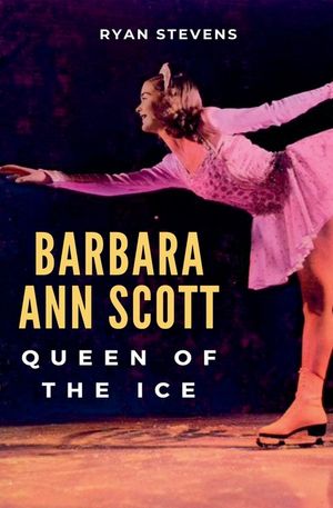 Barbara Ann Scott: Queen of the Ice image number 0