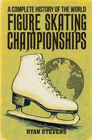 A Complete History of the World Figure Skating Championships image number 0