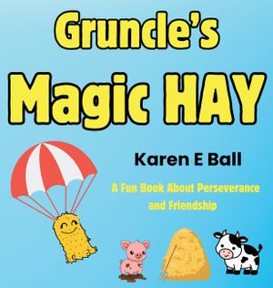 Gruncle's Magic Hay: A Fun Book About Perseverance and Friendship image number 0