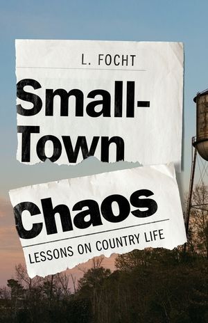 Small-Town Chaos: Lessons on Country Life image number 0