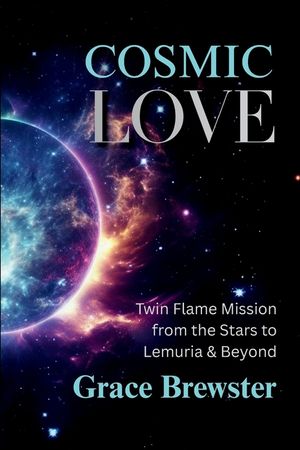Cosmic Love Twin Flame Mission from the Stars to Lemuria & Beyond image number 0