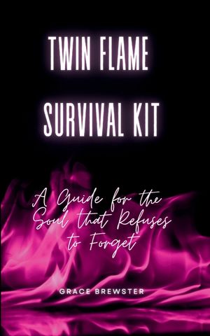 Twin Flame Survival Kit: A Guide for the Soul that Refuses to Forget image number 0