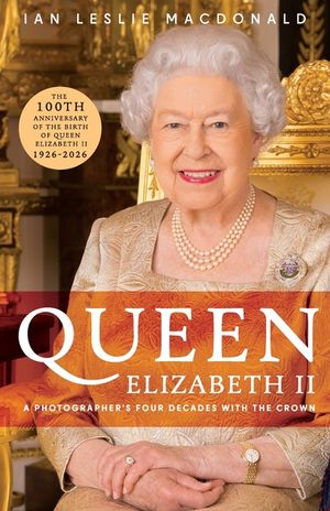 Queen Elizabeth II a Photographer's Four Decades with the Crown: In Celebration of the 100th Anniversary of the birth of Queen Elizabeth II image number 0
