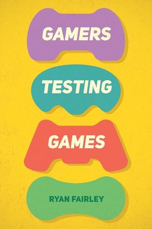 Gamers Testing Games: A Gamer's Journey Inside the World of Game QA image number 0