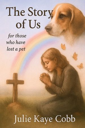 The Story of Us: A poignant story inspired by true events for anyone who has ever loved and lost a cherished pet image number 0