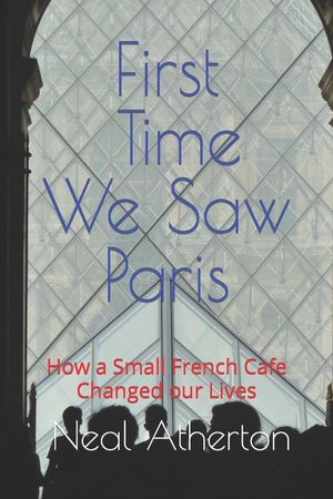First Time We Saw Paris: How a Small French Cafe Changed our Lives image number 0