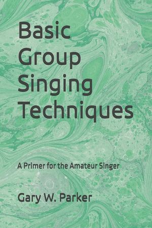 Basic Group Singing Techniques: A Primer for the Amateur Singer image number 0