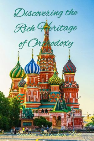 Discovering the Rich Heritage of Orthodoxy image number 0