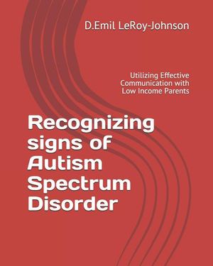 Recognizing signs of Autism Spectrum Disorder: Utilizing Effective Communication with Low Income Parents image number 0