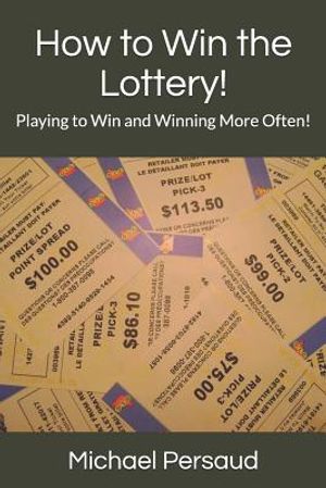 How to Win the Lottery!: Playing to Win and Winning More Often! image number 0