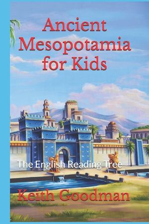 Ancient Mesopotamia for Kids: The English Reading Tree image number 0