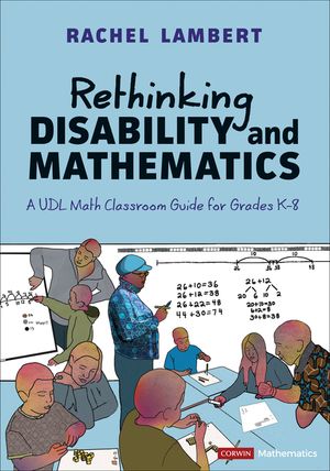Rethinking Disability and Mathematics: A Udl Math Classroom Guide for Grades K-8 image number 0