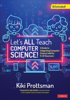 Let′s All Teach Computer Science!: A Guide to Integrating Computer Science Into the K-12 Classroom image number 0