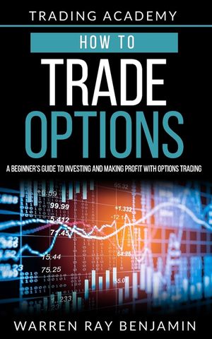 Options Format Trading How to trade Options: A Beginner's guide to investing and making profit ...