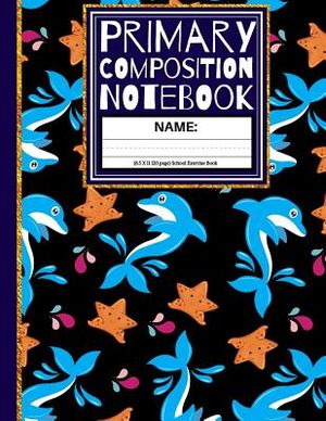 Primary Composition Notebook: Star Fish and Dolphin Kindergarten Composition School Exercise Book image number 0