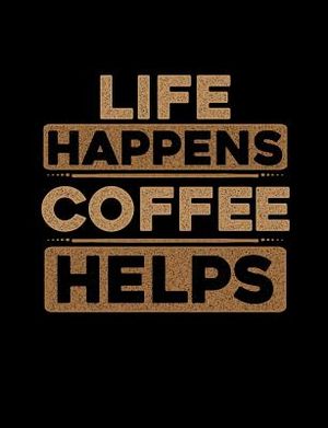 Life Happens Coffee Helps: Funny Quotes and Pun Themed College Ruled Composition Notebook image number 0