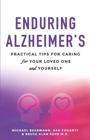 Enduring Alzheimer's: Practical Tips for Caring for Your Loved One and Yourself: A curated collection of information for families and caregi image number 0