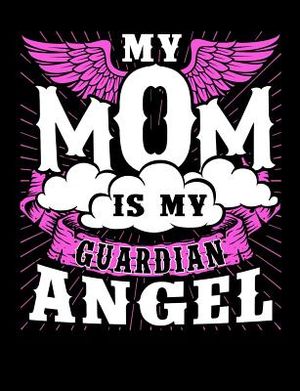 My Mom Is My Guardian Angel: Motherhood Themed College Ruled Composition Notebook image number 0