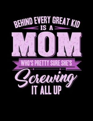 Behind Every Great Kids Is A Mom: Funny Quotes and Pun Themed College Ruled Composition Notebook image number 0
