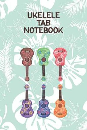 Ukelele Tab Notebook: Designed For Composition, Songwriting and Performance of Uke Players image number 0