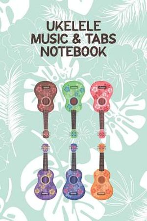 Ukelele Music & Tabs Notebook: Designed For Composition, Songwriting and Performance of Uke Players image number 0