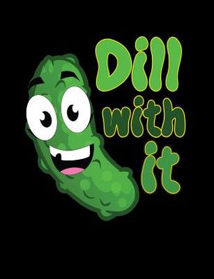 Dill With It: Funny Quotes and Pun Themed College Ruled Composition Notebook image number 0