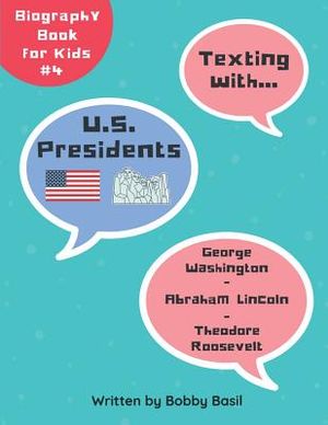 Texting with U.S. Presidents: George Washington, Abraham Lincoln, and Theodore Roosevelt Biography Book for Kids image number 0