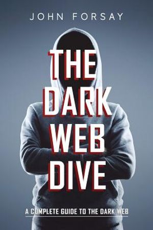 The Dark Web Dive: A Complete Guide to The Dark Web image number 0