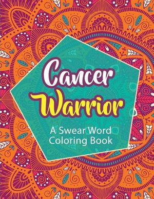 Cancer Warrior: A Swear Word Coloring Book image number 0