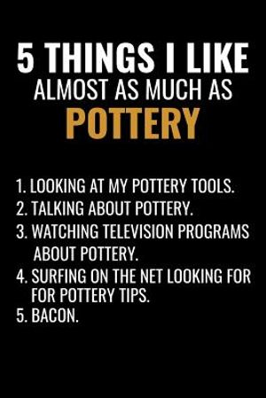 5 Things I Like Almost as Much as Pottery: Pottery Project Book - 80 Project Sheets to Record your Ceramic Work - Gift for Potters image number 0