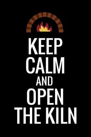 Keep Calm and Open The Kiln: Pottery Project Book - 80 Project Sheets to Record your Ceramic Work - Gift for Potters image number 0