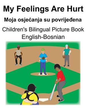English-Bosnian My Feelings Are Hurt/Moja osjecanja su povrijeđena Children's Bilingual Picture Book image number 0