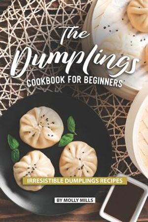 The Dumplings Cookbook for Beginners: Irresistible Dumplings Recipes image number 0