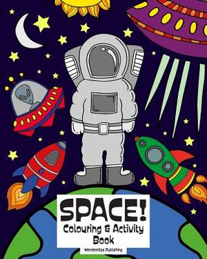 Space! Colouring & Activity Book: 8x10 Colouring & Activity Book for Space/Universe Loving Children, Age 6-10 Years Old image number 0
