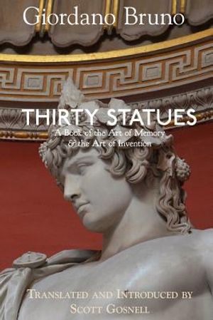 Thirty Statues: A Book of the Art of Memory & the Art of Invention image number 0