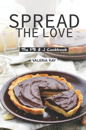 Spread the Love: The PB & J Cookbook image number 0