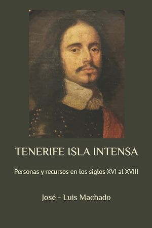 Tenerife Isla Intensa: Personas y recursos en los siglos XVI al XVIII image number 0