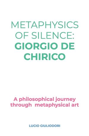 Metaphysics of silence: Giorgio De Chirico. image number 0