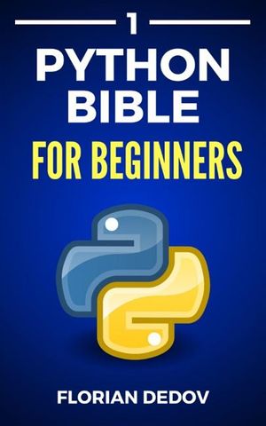 The Python Bible Volume 1: Python Programming For Beginners (Basics ...