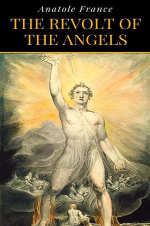 Anatole France - The Revolt Of The Angels image number 0