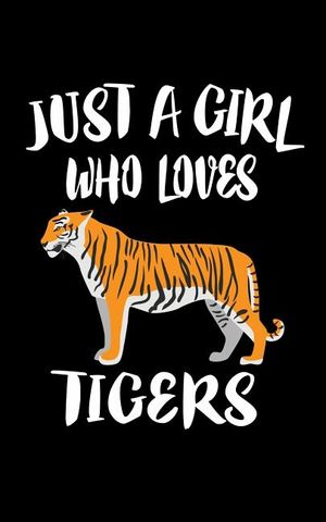 Just A Girl Who Loves Tigers: Animal Nature Collection image number 0