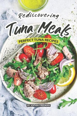 Rediscovering Tuna Meals: Perfect Tuna Recipes image number 0