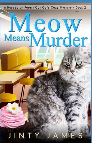 Meow Means Murder: A Norwegian Forest Cat Caf&eacute; Cozy Mystery - Book 2 image number 0