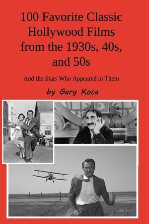 100 Favorite Classic Hollywood Films from the 1930s, 40s, and 50s: And the Stars Who Appeared in Them image number 0