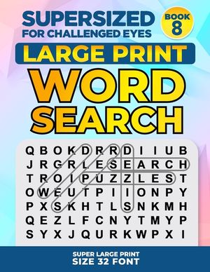 SUPERSIZED FOR CHALLENGED EYES, Book 8: Super Large Print Word Search Puzzles image number 0