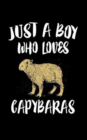 Just A Boy Who Loves Capybaras: Animal Nature Collection image number 0