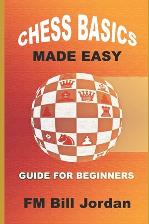 Chess Basics Made Easy: Learn the Rules and basic Tactics and Strategy image number 0