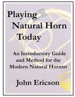 Playing Natural Horn Today: An Introductory Guide and Method for the Modern Natural Hornist image number 0