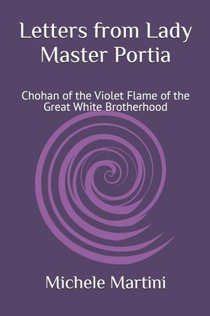 Letters from Lady Master Portia: Chohan of the Violet Flame of the Great White Brotherhood image number 0