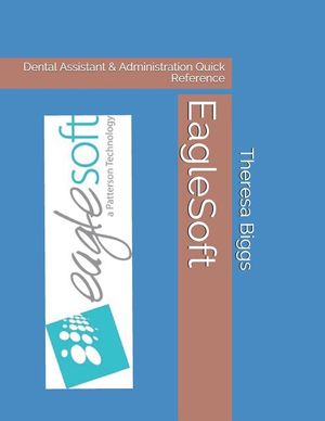 EagleSoft: Dental Assistant & Administration Quick Reference image number 0